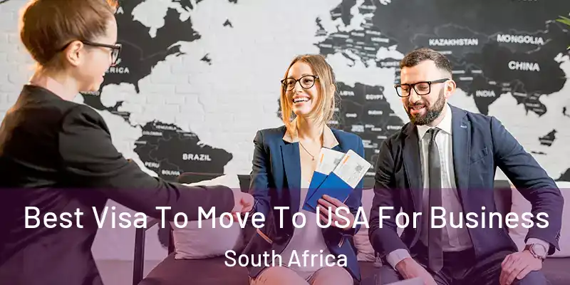 Best Visa To Move To USA For Business South Africa