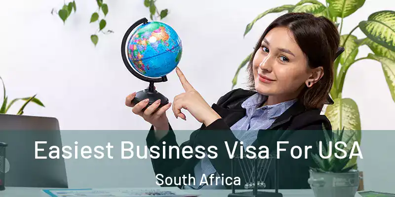 Easiest Business Visa For USA South Africa