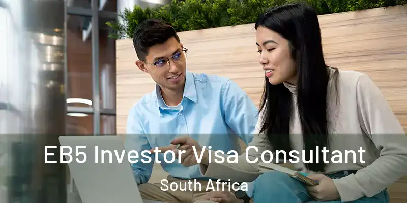 EB5 Investor Visa Consultant South Africa