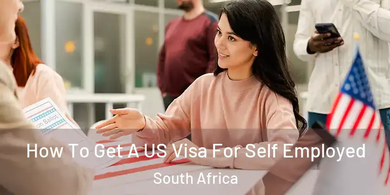 How To Get A US Visa For Self Employed South Africa