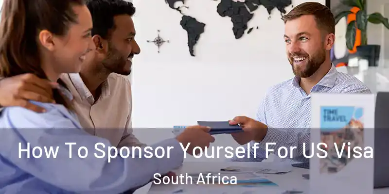 How To Sponsor Yourself For US Visa South Africa
