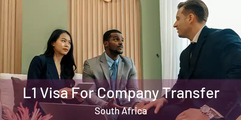 L1 Visa For Company Transfer South Africa