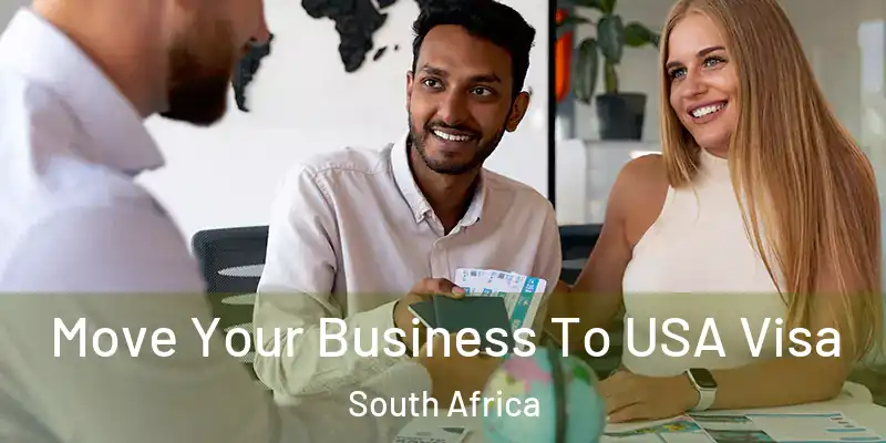 Move Your Business To USA Visa South Africa