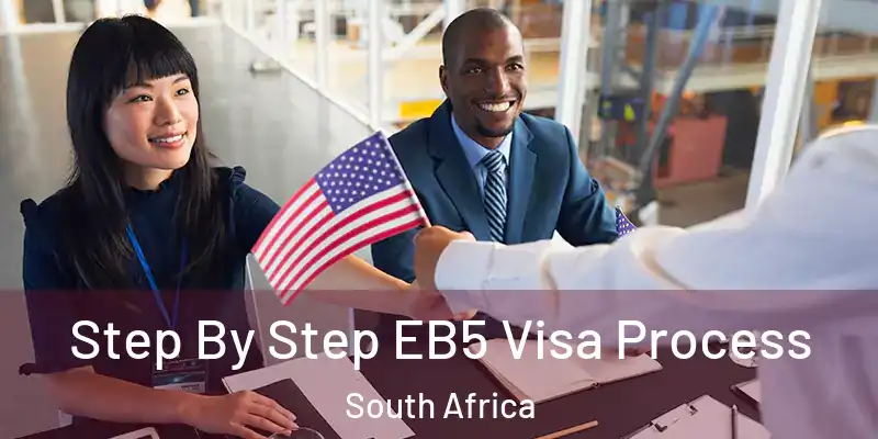  Step By Step EB5 Visa Process South Africa