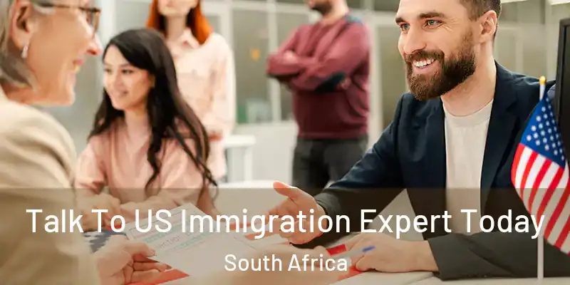 Talk To US Immigration Expert Today South Africa