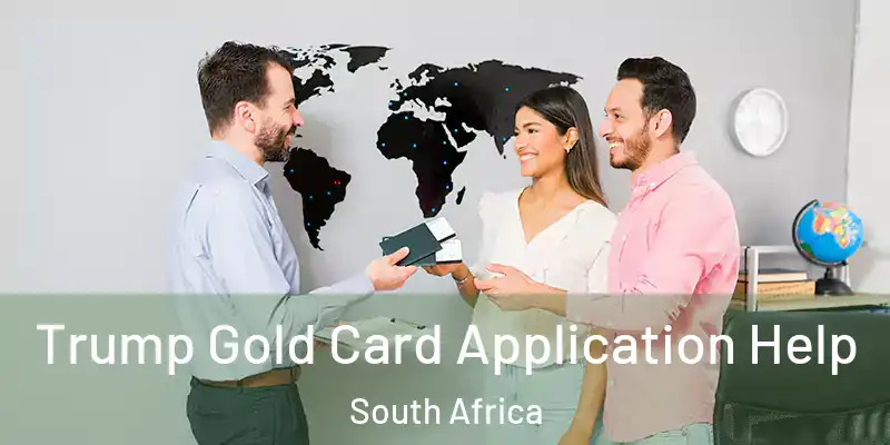 Trump Gold Card Application Help South Africa