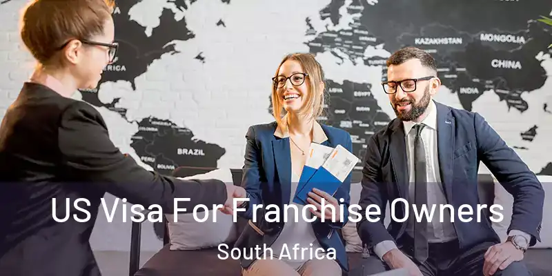US Visa For Franchise Owners South Africa