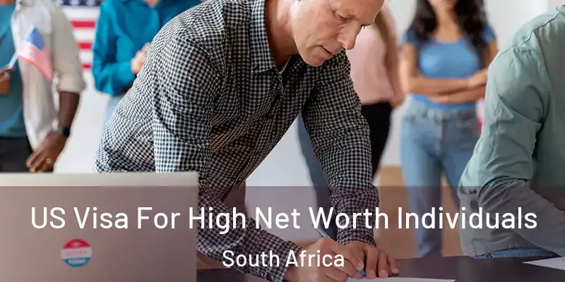 US Visa For High Net Worth Individuals South Africa