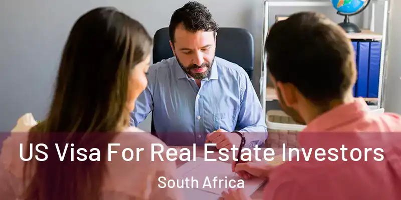 US Visa For Real Estate Investors South Africa