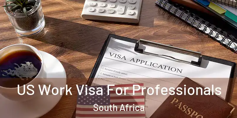 US Work Visa For Professionals South Africa