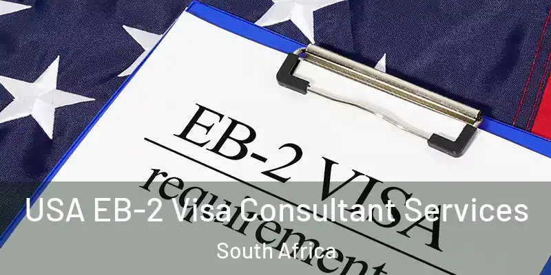 USA EB-2 Visa Consultant Services South Africa