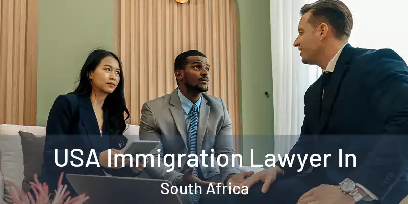 USA Immigration Lawyer In South Africa
